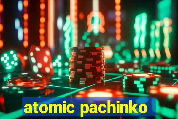 atomic pachinko